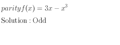 The parity f(x)=3x-x^3 is Odd